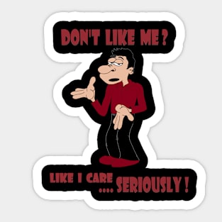 So You Dont Like Me Sticker